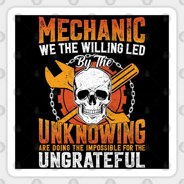 Mechanic We The Willing Led By The Unknowing are Doing The Impossible For The Ungrateful Magnet by Daily Art